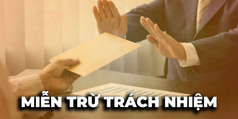 Các trường hợp không được miễn trừ trách nhiệm